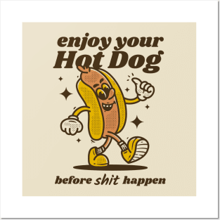 Enjoy your hotdog before shit happen Posters and Art